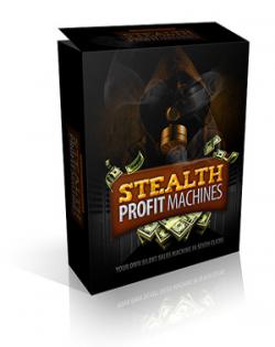 Stealth Profit Machines